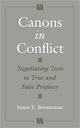 Canons in Conflict: Negotiating Texts in True and False Prophecy