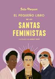 EL PEQUEÑO LIBRO DE LAS SANTAS FEMINISTAS, JULIA PIERPONT