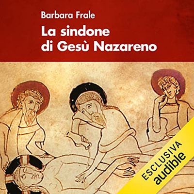 Barbara Frale - La Sindone di Gesù Nazareno (2022) (mp3 - 128 kbps)