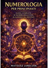Mateusz Janeczek – Numerologia per principianti. Guida completa ai numeri della vita, al karma e al destino (2026)