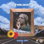 twoloud - Back Off (Extended Mix)