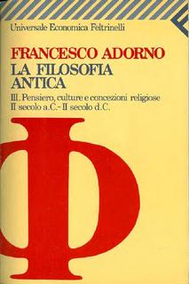 Francesco Adorno - La filosofia antica. Pensiero, culture e concezioni religiose (II secolo a.C.) (1992)