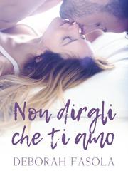 Deborah Fasola – Non dirgli che ti amo (2026)