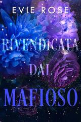 Evie Rose – I boss di Londra Vol. 5. Rivendicata dal mafioso (2026)