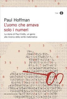 Paul Hoffman, Massimo Parizzi - L'uomo che amava solo i numeri. La storia di Paul Erdos, un genio alla ricerca della verità matematica (2024)
