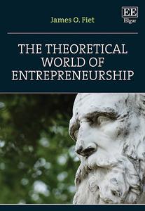 The Theoretical World of Entrepreneurship