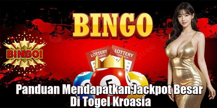 Panduan Mendapatkan Jackpot Besar Di Togel Kroasia