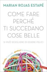 Marian Rojas Estapé – Come fare perché ti succedano cose belle (2019)