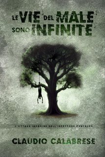 Claudio Calabrese - Le indagini dell'ispettore Andrea Pantaleo 8. Le vie del male sono infinite (2024)