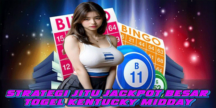 Strategi Jitu Jackpot Besar Togel Kentucky Midday