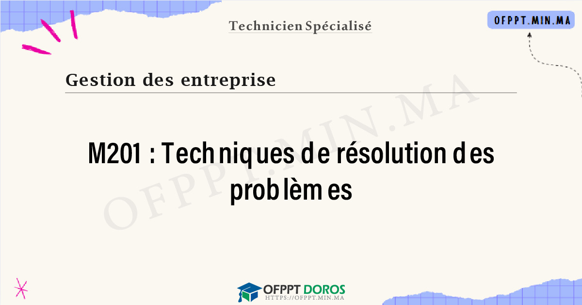 Sommaire détaillé du cours Techniques de résolution des problèmes M201 OFPPT - Structure du module