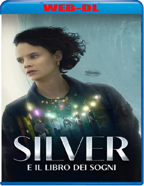 Silver e il Libro dei Sogni (2023) mkv FullHD 1080p WEBDL ITA ENG Sub