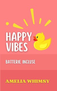 Amelia Whimsy - Happy Vibes. Batterie Incluse (2024)