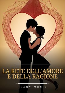 Irany Muniz - La rete dell'amore e della ragione (2023)