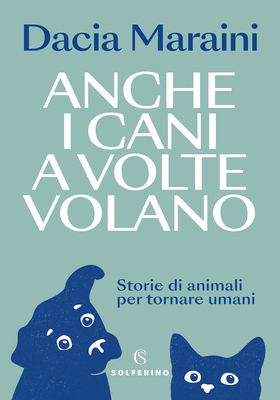 Dacia Maraini - Anche i cani a volte volano (2026)