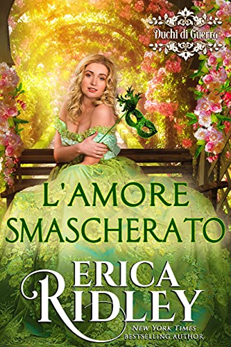 Erica Ridley - l'Amore smascherato (i duchi di guerra Vol. 10) (2021)