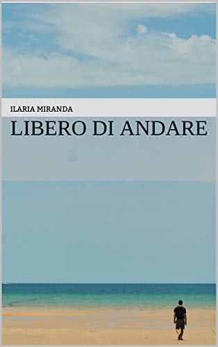 Ilaria Miranda – Libero di andare (2020)