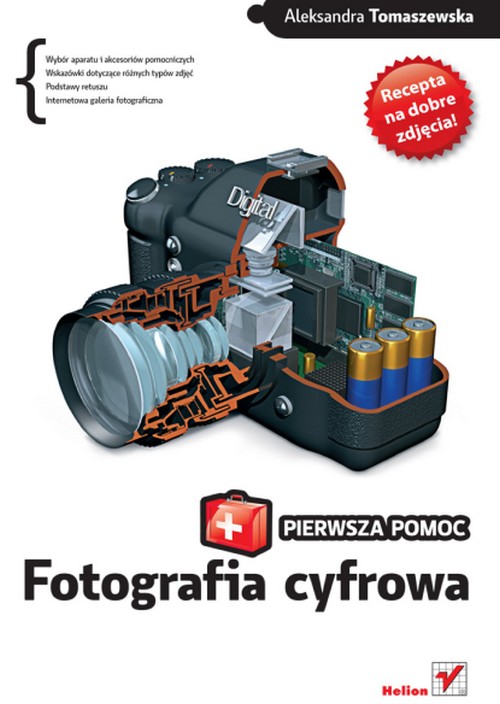Fotografia Cyfrowa. Pierwsza Pomoc. - Aleksandra Tomaszewska