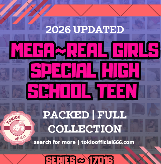 💦OFFICIAL ORIGINAL💦MEGA💦real girls special high school teen 💦17016