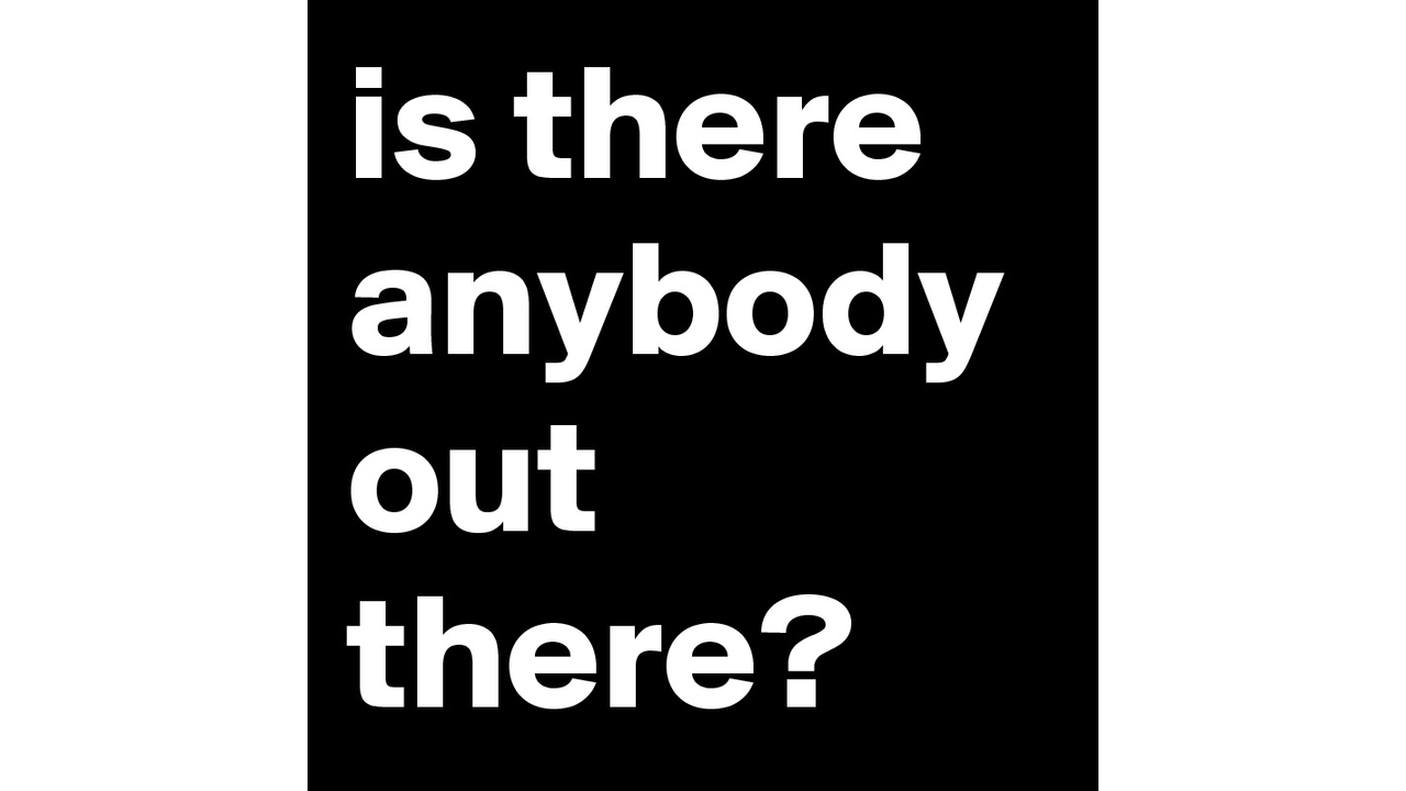 is-there-anybody-out-there_16x9 (2)