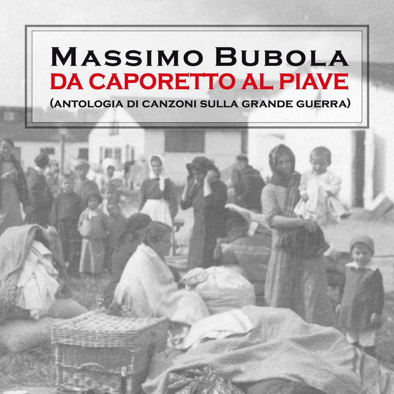 Massimo Bubola - Da Caporetto al Piave (Antologia di canzoni sulla Grande Guerra) [Album] (2015) ...