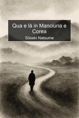 Natsume Sōseki – Qua e là in Manciuria e Corea (2025)