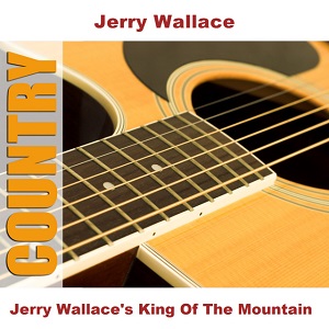 Jerry Wallace - Discography - Page 2 Jerry-Wallace-Jerry-Wallace-s-King-Of-The-Mountain