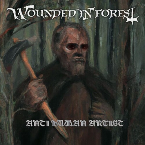 Wounded In Forest - Antihuman Artist (2025)