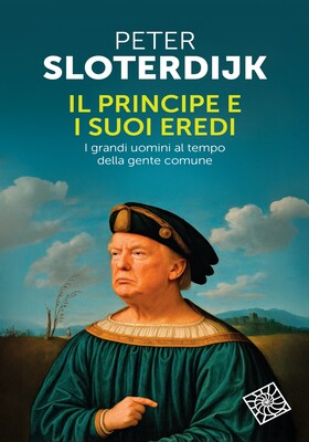 Peter Sloterdijk - Il principe e i suoi eredi (2026)