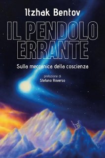 Itzhak Bentov - Il pendolo errante. Sulla meccanica della coscienza (2023)