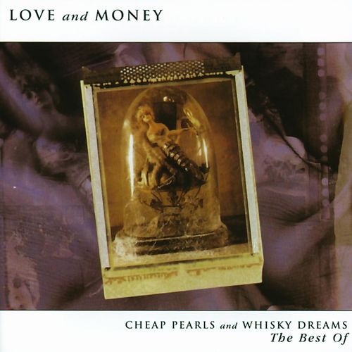 Love and Money - Cheap Pearls And Whisky Dreams The Best Of [Album] (1999) .mp3 -320 Kbps