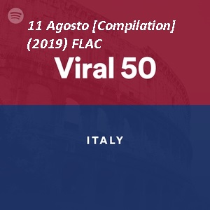 Italia Viral 50 HQ - 11 Agosto [Compilation] (2019) FLAC