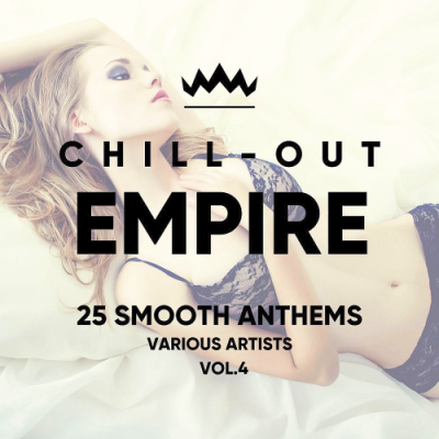 VA - Chill Out Empire (25 Smooth Anthems) Vol. 4 (2018)
