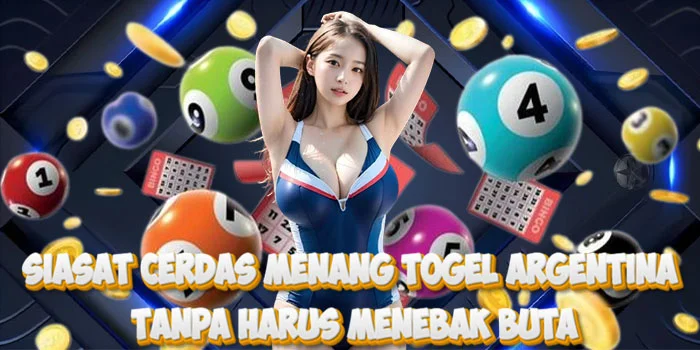Siasat Cerdas Menang Togel Argentina Tanpa Harus Menebak Buta