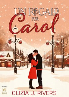 Clizia J. Rivers - Un regalo per Carol (2024)