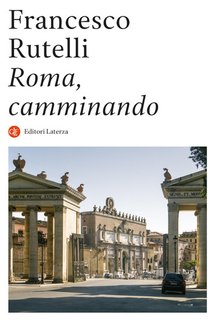 Francesco Rutelli - Roma, camminando (2022)