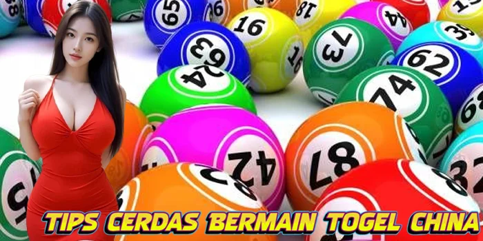 Tips Cerdas Bermain Togel China