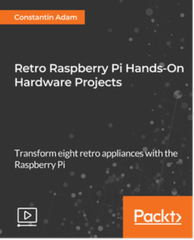 Retro Raspberry Pi Hands-On Hardware Projects