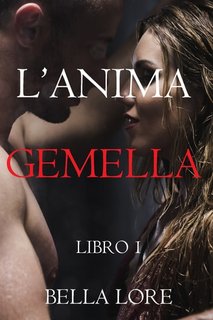 Bella Lore - L'anima gemella. Libro 1 (2022)
