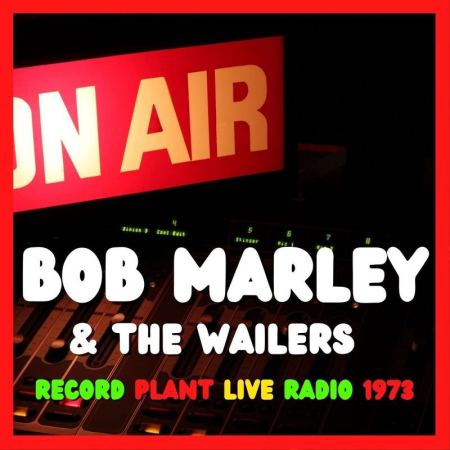 Bob Marley & The Wailers - Bob Marley & The Wailers Record Plant Live Radio (1973) (2021)