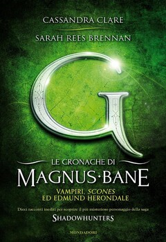 Cassandra Clare, Sarah Rees Brennan - Le cronache di Magnus Bane - 3. Vampiri, scones ed Edmund Herondale (2013)