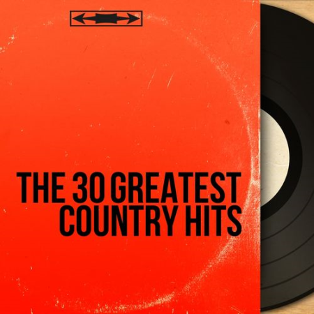 VA - The 30 Greatest Country Hits (Discover the 30 Best Country Hits of All Time) (2017)