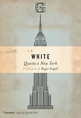 E.B. White – Questa è New York (2020)