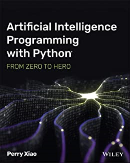 Artificial Intelligence Programming with Python: From Zero to Hero (True PDF)