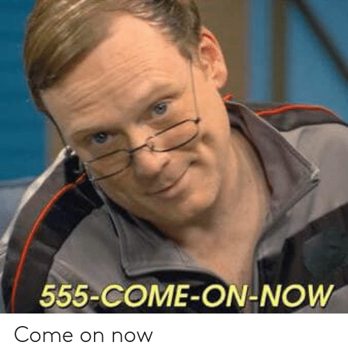 555-come-on-now-come-on-now-63549548