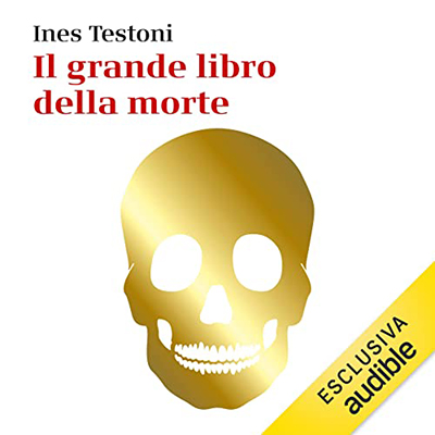 Ines Testoni - Il grande libro della morte (2022) (mp3 - 128 kbps)