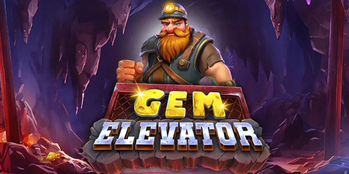 Trik Jitu Agar Jackpot Besar Bermain Slot Gem Elevator 