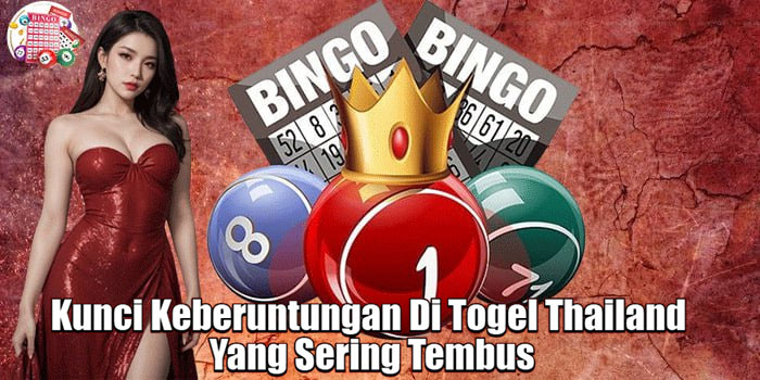 Kunci Keberuntungan Di Togel Thailand Yang Sering Tembus