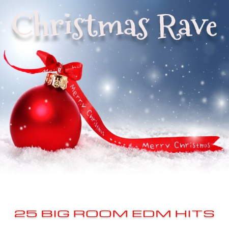 VA - Christmas Rave (25 Big Room EDM Hits) (2022)