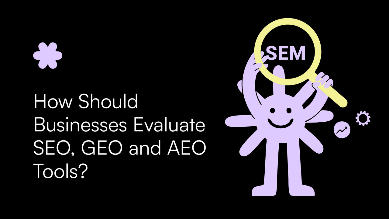 How Should Businesses Evaluate SEO, GEO and AEO Tools?